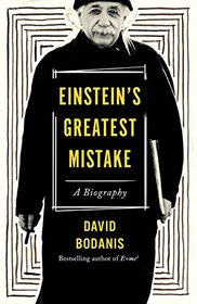 Einstein's Greatest Mistake: A Biography