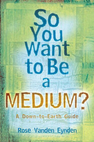 So You Want To Be A Medium?