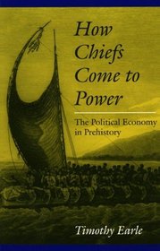 How Chiefs Come to Power: The Political Economy in Prehistory