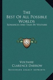 The Best Of All Possible Worlds: Romances And Tales By Voltaire