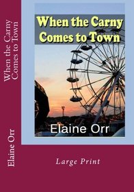 When the Carny Comes to Town: Large Print
