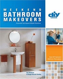 Weekend Bathroom Makeovers (DIY): Illustrated Techniques & Stylish Solutions from the Hit DIY Show Bathroom Renovations (DIY (Lark Books))