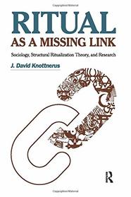 Ritual as a Missing Link: Sociology, Structural Ritualization Theory, and Research (The Sociological Imagination)