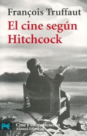 El Cine Segun Hitchcock/ The Cinema According to Hitchcock (Libro Practico Y Aficiones / Practical Books and Fans)