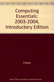 Computing Essentials: 2003-2004, Introductory Edition