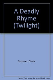 DEADLY RHYME, A (Twilight, No 25)