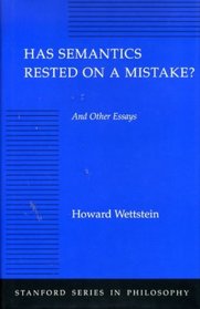 Has Semantics Rested on a Mistake? And Other Essays (Stanford Series in Philosophy)