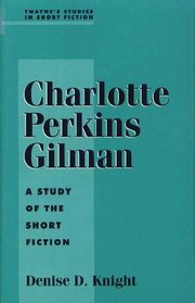 Charlotte Perkins Gilman: A Study of the Short Fiction (Twayne's Studies in Short Fiction)