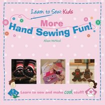 More Hand Sewing Fun!: Learn To Sew: Kids (Volume 2)