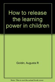 How to release the learning power in children