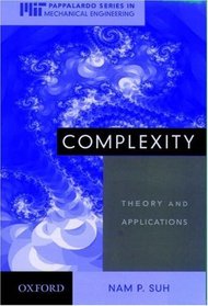Complexity: Theory and Applications (Mit-Pappalardo Series in Mechanical Engineering)