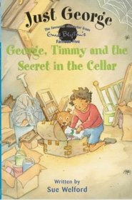 George, Timmy and the Secret in the Cellar (Just George)