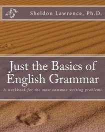 Just the Basics of English Grammar: A workbook for the most common writing problems