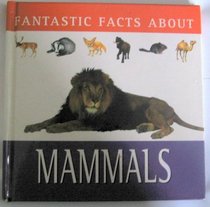 Fantastic Facts About Mammals