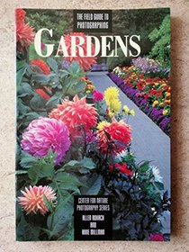 The Field Guide to Photographing Gardens (Center for Nature Photography Series)