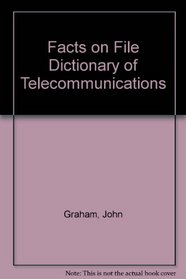 Facts on File Dictionary of Telecommunications