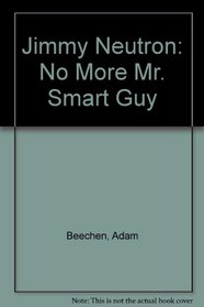 Jimmy Newtron Boy Genius (No More Mr. Smart Guy)