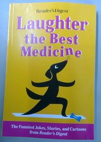 Laughter the Best Medicine - The Funniest Jokes, Stories, and Cartoons from Reader's Digest