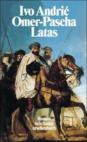 Omer- Pascha Latas. Der Marschall des Sultans.
