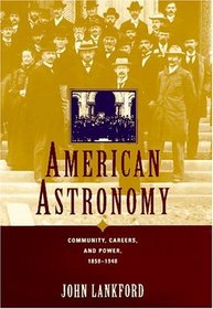 American Astronomy : Community, Careers, and Power, 1859-1940