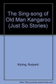 The Sing-song of Old Man Kangaroo (Just So Stories)