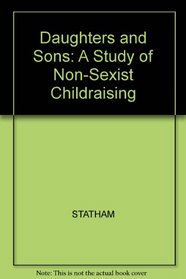 Daughters and Sons: Experiences of Non-Sexist Childraising