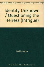Identity Unknown / Questioning the Heiress (Intrigue)
