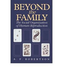 Beyond the Family: Social Organization of Human Reproduction