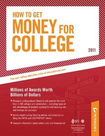 How To Get Money for College - 2011: Financing Your Future Beyond Federal Aid; Millions of Awards Worth Billions of Dollars