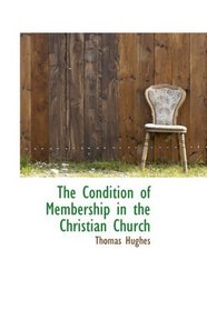 The Condition of Membership in the Christian Church