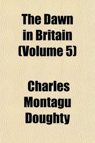 The Dawn in Britain (Volume 5)