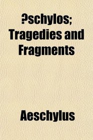 schylos; Tragedies and Fragments
