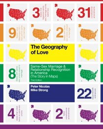 The Geography of Love: Same-Sex Marriage & Relationship Recognition in America (The Story in Maps) Third Edition