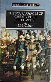 The Four Voyages of Christopher Columbus: Being His Own Log-book, Letters and Dispatches with Connecting Narrative Drawn from the Life of the Admiral  ... nando Colon and Other Contemporary Historians