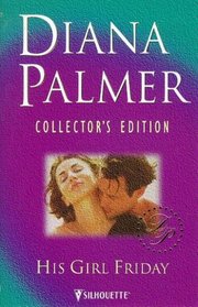 His Girl Friday (Diana Palmer Collector's Editions)
