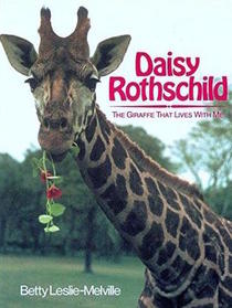 Daisy Rothchild: The Giraffe That Lives With Me