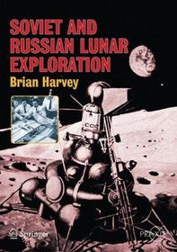 To Go to the Moon : Comparisons of the Soviet and American Lunar Quest (Springer Praxis Books / Space Exploration)