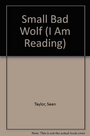 Small Bad Wolf (I Am Reading)