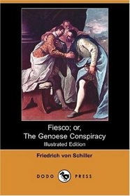 Fiesco; or, The Genoese Conspiracy (Illustrated Edition) (Dodo Press)