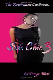 Side Chic 3: (The Ratchetness Continues)