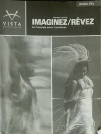 Second Edition Answer Key for Vista Higher Learning: Imaginez and Rvez French Language Programs