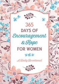 365 Days of Encouragement and Hope for Women: A Daily Devotional (Spiritual Refreshment for Women)