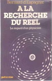 A la recherche du reel: Le regard d'un physicien (French Edition)