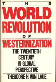 The World Revolution of Westernization: The Twentieth Century in Global Perspective