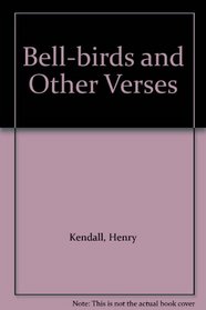 Bell-Birds and Other Verses