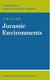 Jurassic Environments (Cambridge Earth Science Series)
