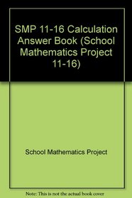 SMP 11-16 Calculation Answer Book (School Mathematics Project 11-16)