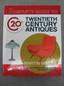 The Complete Guide to Twentieth Century Antiques