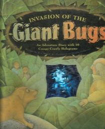 Invasion of the Giant Bugs : A Creepy-Crawly Adventure Story With 10 Hair-Raising Holograms