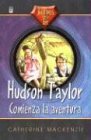 Hudson Taylor: Comienza LA Aventura (Heroes De La Fe) (Spanish Edition)